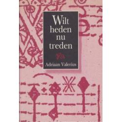 Adriaan Valerius - Wilt heden nu treden